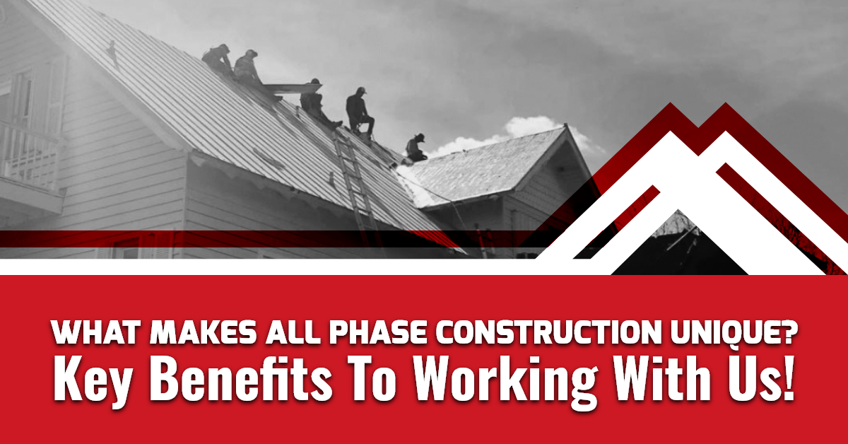 key benefits to working with All Phase Construction